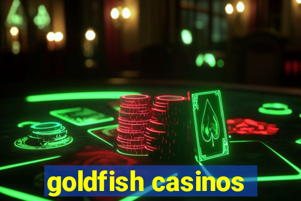 goldfish casinos